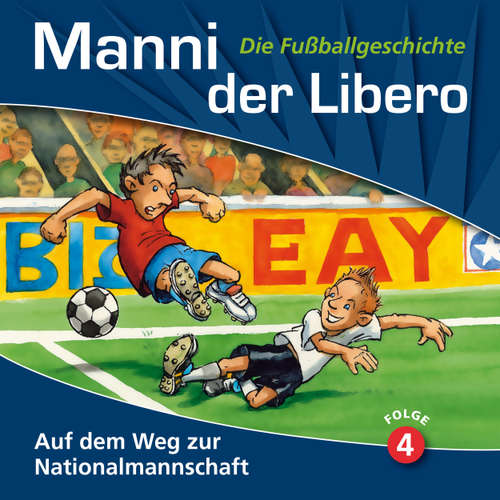 Hoerbuch Manni der Libero - Die Fußballgeschichte, Folge 4: Auf dem Weg zur Nationalmannschaft - Peter Conradi - Werner Hansch