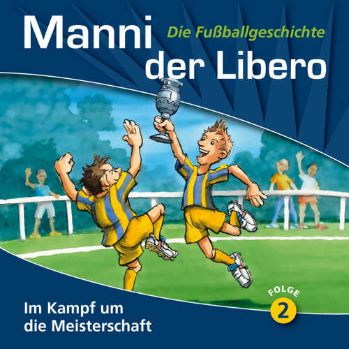 Hoerbuch Manni der Libero - Die Fußballgeschichte, Folge 2: Im Kampf um die Meisterschaft - Peter Conradi - Werner Hansch