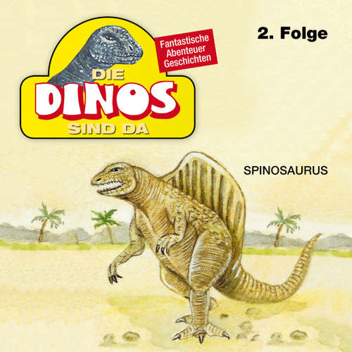 Hoerbuch Die Dinos sind da, Folge 2: Spinosaurus - Petra Fohrmann - Hans Paetsch