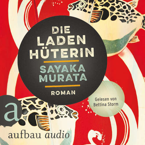 Hoerbuch Die Ladenhüterin - Sayaka Murata - Bettina Storm Hoerbuch Die Ladenhüterin - Sayaka Murata - Bettina Storm