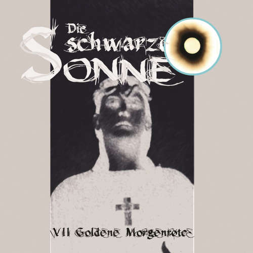 Hoerbuch Die schwarze Sonne, Folge 7: Goldene Morgenröte - Günter Merlau - Christian Stark