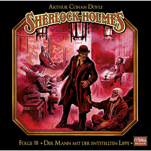 Hoerbuch Sherlock Holmes - Die geheimen Fälle des Meisterdetektivs, Folge 18: Der Mann mit der entstellten Lippe - Arthur Conan Doyle - Joachim Tennstedt Hoerbuch Sherlock Holmes - Die geheimen Fälle des Meisterdetektivs, Folge 18: Der Mann mit der entstellten Lippe - Arthur Conan Doyle - Joachim Tennstedt