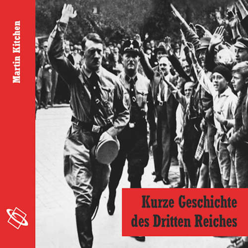 Hoerbuch Kurze Geschichte des Dritten Reiches - Martin Kitchen - Wolfgang Schmidt Hoerbuch Kurze Geschichte des Dritten Reiches - Martin Kitchen - Wolfgang Schmidt