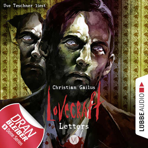 Hoerbuch Lovecraft Letters - Lovecraft Letters, Folge 6 - Christian Gailus - Uve Teschner Hoerbuch Lovecraft Letters - Lovecraft Letters, Folge 6 - Christian Gailus - Uve Teschner