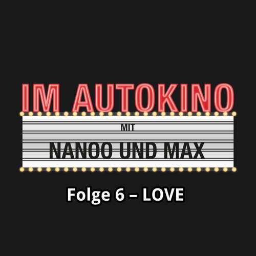 Hoerbuch Im Autokino, Folge 6: Love - Max "Rockstah" Nachtsheim - Max "Rockstah" Nachtsheim Hoerbuch Im Autokino, Folge 6: Love - Max "Rockstah" Nachtsheim - Max "Rockstah" Nachtsheim