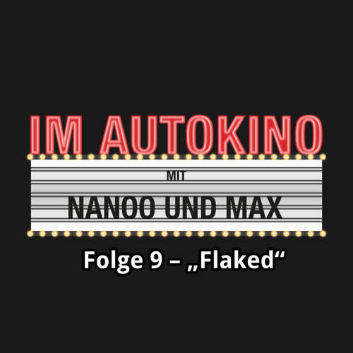 Hoerbuch Im Autokino, Folge 9: Flaked - Max "Rockstah" Nachtsheim - Max "Rockstah" Nachtsheim Hoerbuch Im Autokino, Folge 9: Flaked - Max "Rockstah" Nachtsheim - Max "Rockstah" Nachtsheim