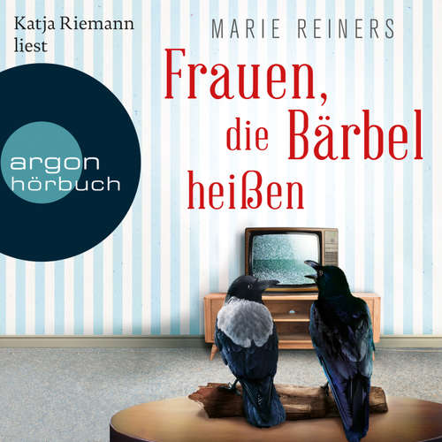 Hoerbuch Frauen, die Bärbel heißen - Marie Reiners - Katja Riemann Hoerbuch Frauen, die Bärbel heißen - Marie Reiners - Katja Riemann