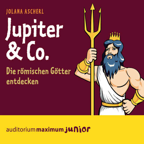 Hoerbuch Jupiter & Co - Die römischen Götter entdecken - Jolana Ascherl - Kerstin Hoffmann Hoerbuch Jupiter & Co - Die römischen Götter entdecken - Jolana Ascherl - Kerstin Hoffmann