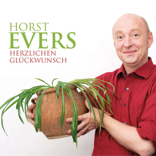 Hoerbuch Horst Evers, Herzlichen Glückwunsch - Horst Evers - Horst Evers Hoerbuch Horst Evers, Herzlichen Glückwunsch - Horst Evers - Horst Evers