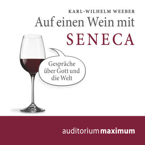 Hoerbuch Auf einen Wein mit Seneca - Karl Wilhelm Weeber - Luca Zamperoni Hoerbuch Auf einen Wein mit Seneca - Karl Wilhelm Weeber - Luca Zamperoni
