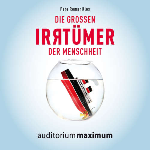 Hoerbuch Die großen Irrtümer der Menschheit - Pere Romanillos - Thomas Krause Hoerbuch Die großen Irrtümer der Menschheit - Pere Romanillos - Thomas Krause