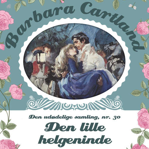 Audiokniha Den lille helgeninde - Barbara Cartland - Den udødelige samling 30 - Barbara Cartland - Marian Friborg Audiokniha Den lille helgeninde - Barbara Cartland - Den udødelige samling 30 - Barbara Cartland - Marian Friborg