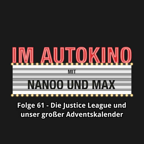 Hoerbuch Im Autokino, Folge 61: Die Justice League und unser großer Adventskalender - Max "Rockstah" Nachtsheim - Max "Rockstah" Nachtsheim Hoerbuch Im Autokino, Folge 61: Die Justice League und unser großer Adventskalender - Max "Rockstah" Nachtsheim - Max "Rockstah" Nachtsheim