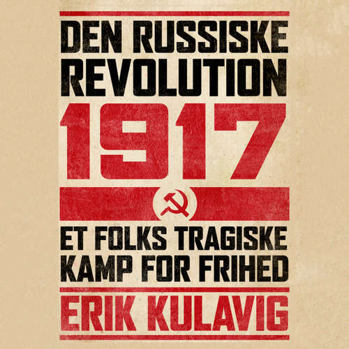 Audiokniha Den russiske revolution 1917 - Erik Kulavig - Steen Heinsen Audiokniha Den russiske revolution 1917 - Erik Kulavig - Steen Heinsen
