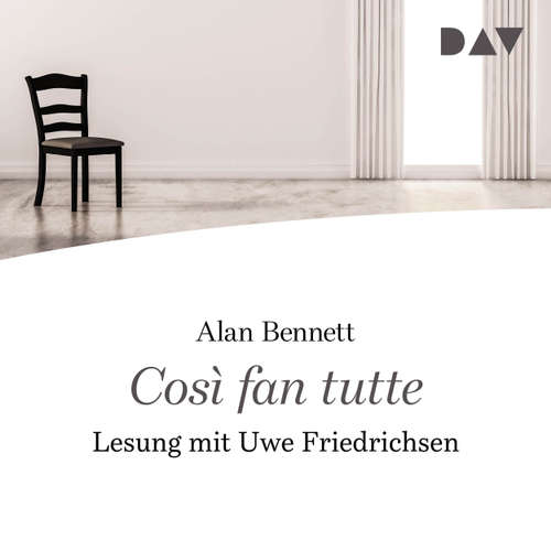 Hoerbuch Cosi fan tutte - Alan Bennett - Uwe Friedrichsen Hoerbuch Cosi fan tutte - Alan Bennett - Uwe Friedrichsen