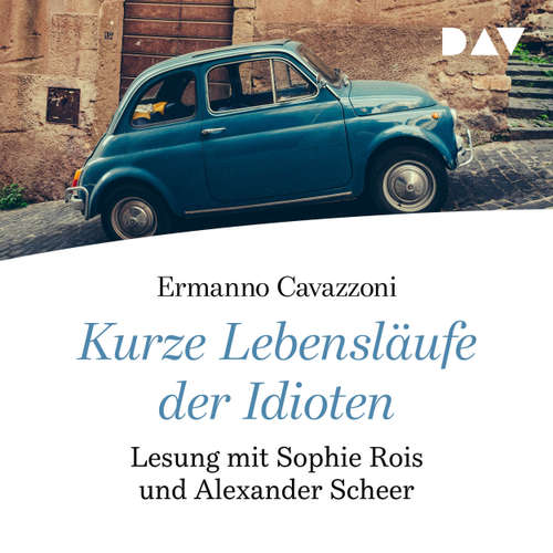 Hoerbuch Kurze Lebensläufe der Idioten - Ermanno Cavazzoni - Sophie Rois