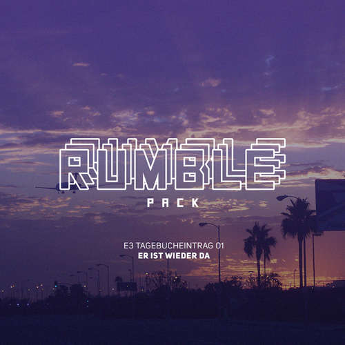Hoerbuch Rumble Pack - Die Gaming-Sendung, E3 2016 Tagebucheinträge #01-02 - Julian Laschewski - Julian Laschewski Hoerbuch Rumble Pack - Die Gaming-Sendung, E3 2016 Tagebucheinträge #01-02 - Julian Laschewski - Julian Laschewski