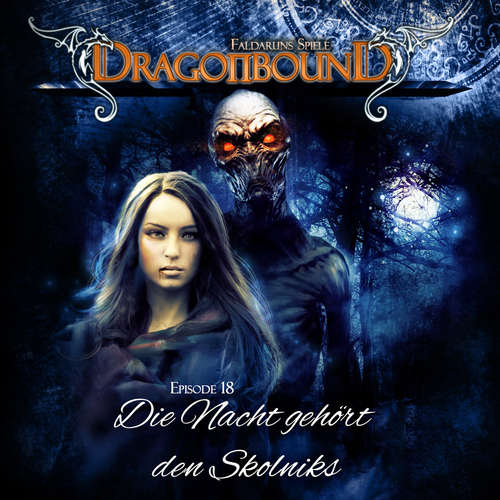 Hoerbuch Dragonbound, Episode 18: Die Nacht gehört den Skolniks - Peter Lerf - Jürgen Kluckert Hoerbuch Dragonbound, Episode 18: Die Nacht gehört den Skolniks - Peter Lerf - Jürgen Kluckert