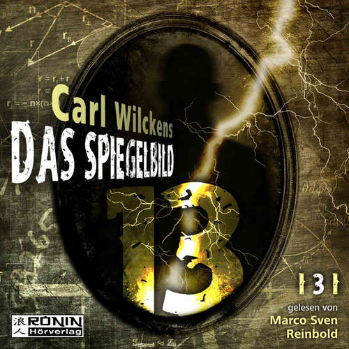 Hoerbuch Das Spiegelbild - Dreizehn, Band 3 - Carl Wilckens - Marco Sven Reinbold Hoerbuch Das Spiegelbild - Dreizehn, Band 3 - Carl Wilckens - Marco Sven Reinbold