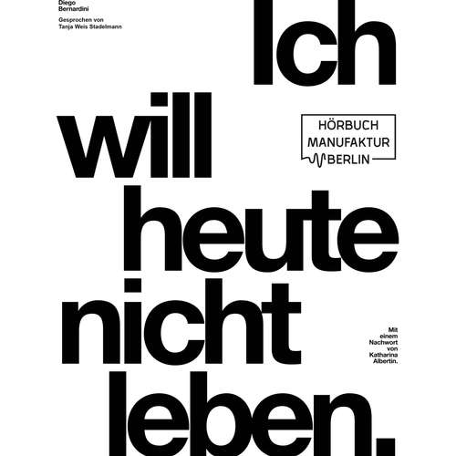 Hoerbuch Ich will heute nicht leben - Diego Bernardini - Tanja Weis Stadelmann Hoerbuch Ich will heute nicht leben - Diego Bernardini - Tanja Weis Stadelmann