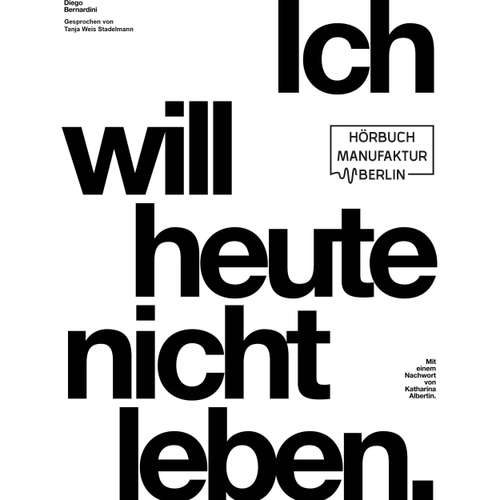 Hoerbuch Ich will heute nicht leben - Diego Bernardini - Tanja Weis Stadelmann