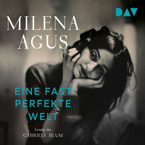 Hoerbuch Eine fast perfekte Welt - Milena Agus - Gabriele Blum Hoerbuch Eine fast perfekte Welt - Milena Agus - Gabriele Blum