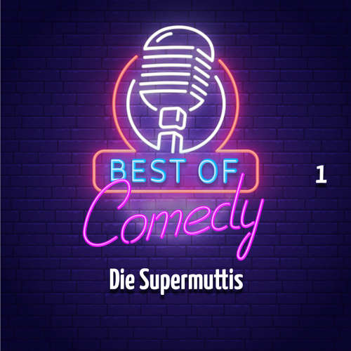 Hoerbuch Best of Comedy: Die Supermuttis, Folge 1 - Diverse Autoren - Diverse Sprecher