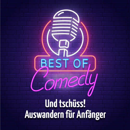 Hoerbuch Best of Comedy: Und tschüss, Auswandern für Anfänger - Diverse Autoren - Diverse Sprecher