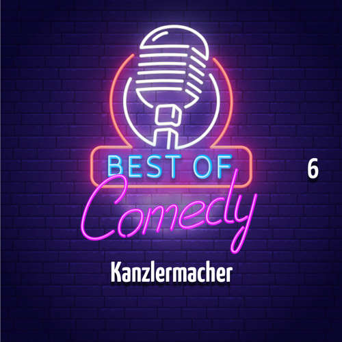 Hoerbuch Best of Comedy: Kanzlermacher, Folge 6 - Diverse Autoren - Diverse Sprecher