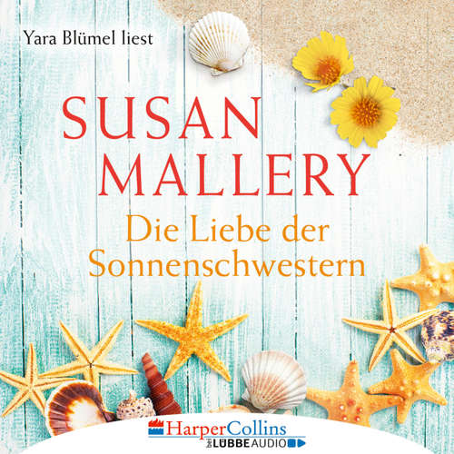 Hoerbuch Die Liebe der Sonnenschwestern - Susan Mallery - Yara Blümel