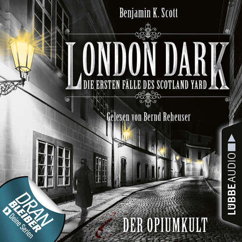 Hoerbuch London Dark - Die ersten Fälle des Scotland Yard, Folge 2: Der Opiumkult - Benjamin K. Scott - Bernd Reheuser Hoerbuch London Dark - Die ersten Fälle des Scotland Yard, Folge 2: Der Opiumkult - Benjamin K. Scott - Bernd Reheuser