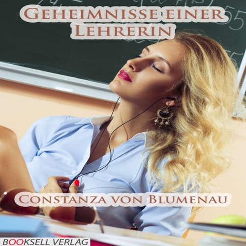Hoerbuch Geheimnisse einer Lehrerin - Constanza von Blumenau - Klara-Sophie Römer Hoerbuch Geheimnisse einer Lehrerin - Constanza von Blumenau - Klara-Sophie Römer