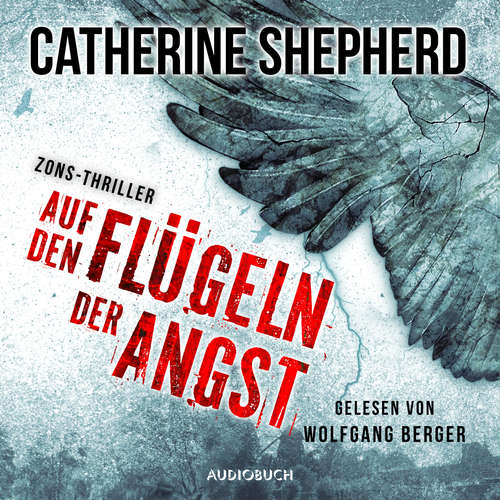 Hoerbuch Auf den Flügeln der Angst - Zons-Thriller 4 - Catherine Shepherd - Wolfgang Berger Hoerbuch Auf den Flügeln der Angst - Zons-Thriller 4 - Catherine Shepherd - Wolfgang Berger