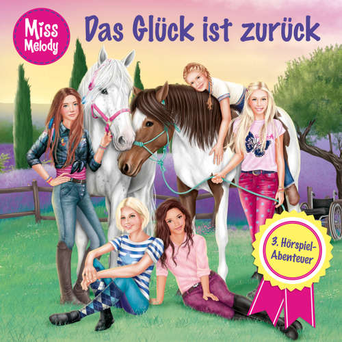 Hoerbuch Miss Melody, Folge 3: Das Glück ist zurück - Sandra Kunstmann - Louis Friedemann Thiele