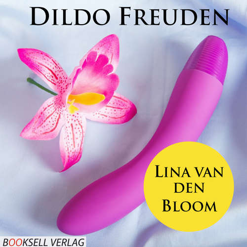Hoerbuch Dildo Freuden - Mehr Spass durch Spielzeug - Lina van den Bloom - Lisa Bergmann Hoerbuch Dildo Freuden - Mehr Spass durch Spielzeug - Lina van den Bloom - Lisa Bergmann
