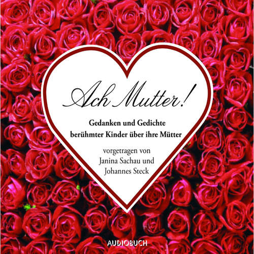 Hoerbuch Ach Mutter! - Gedanken und Gedichte berühmter Männer über ihre Mütter - Wilhelm Busch - Johannes Steck Hoerbuch Ach Mutter! - Gedanken und Gedichte berühmter Männer über ihre Mütter - Wilhelm Busch - Johannes Steck