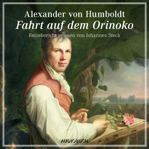 Hoerbuch Fahrt auf dem Orinoko - Alexander von Humboldt - Johannes Steck Hoerbuch Fahrt auf dem Orinoko - Alexander von Humboldt - Johannes Steck