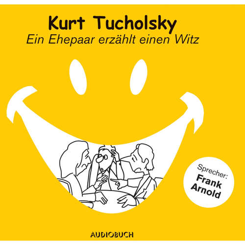 Hoerbuch Ein Ehepaar erzählt einen Witz - Kurt Tucholsky - Frank Arnold Hoerbuch Ein Ehepaar erzählt einen Witz - Kurt Tucholsky - Frank Arnold