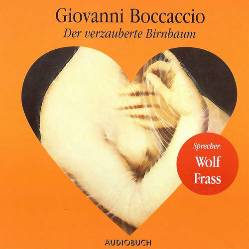 Hoerbuch Der verzauberte Birnbaum - Giovanni Boccaccio - Wolf Frass Hoerbuch Der verzauberte Birnbaum - Giovanni Boccaccio - Wolf Frass