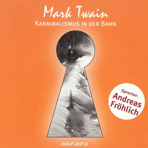 Hoerbuch Kannibalismus in der Bahn - Mark Twain - Andreas Fröhlich Hoerbuch Kannibalismus in der Bahn - Mark Twain - Andreas Fröhlich