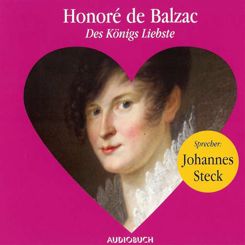 Hoerbuch Des Königs Liebste - Honoré De Balzac - Johannes Steck Hoerbuch Des Königs Liebste - Honoré De Balzac - Johannes Steck