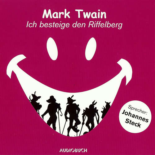 Hoerbuch Ich besteige den Riffelberg - Mark Twain - Johannes Steck Hoerbuch Ich besteige den Riffelberg - Mark Twain - Johannes Steck