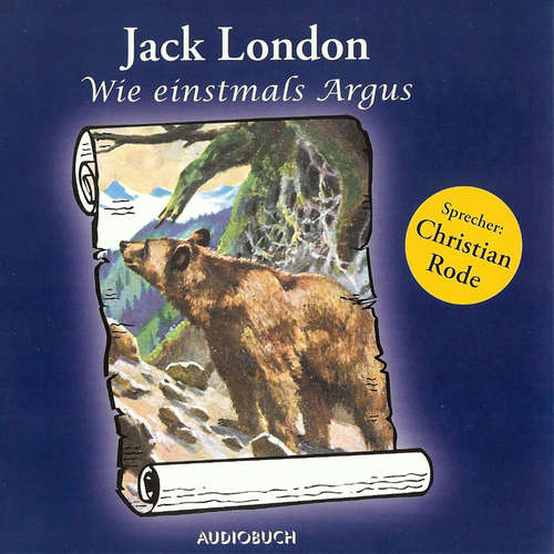 Hoerbuch Wie einstmals Argus - Jack London - Christian Rode Hoerbuch Wie einstmals Argus - Jack London - Christian Rode