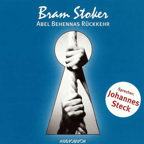 Hoerbuch Abel Behennas Rückkehr - Bram Stoker - Johannes Steck Hoerbuch Abel Behennas Rückkehr - Bram Stoker - Johannes Steck