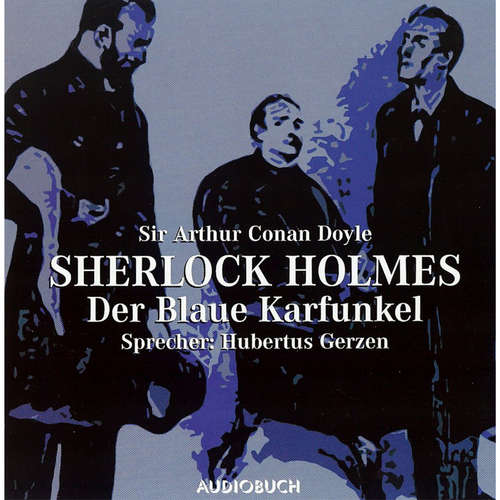 Hoerbuch Sherlock Holmes - Der blaue Karfunkel - Sir Arthur Conan Doyle - Hubertus Gertzen Hoerbuch Sherlock Holmes - Der blaue Karfunkel - Sir Arthur Conan Doyle - Hubertus Gertzen