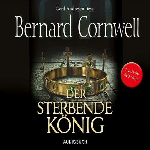 Hoerbuch Der sterbende König - Teil 6 der Wikinger-Saga - Bernard Cornwell - Gerd Andresen Hoerbuch Der sterbende König - Teil 6 der Wikinger-Saga - Bernard Cornwell - Gerd Andresen