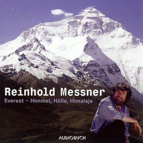 Hoerbuch Everest - Himmel, Hölle, Himalaya (Sonderausgabe ungekürzt) - Reinhold Messner - Reinhold Messner Hoerbuch Everest - Himmel, Hölle, Himalaya (Sonderausgabe ungekürzt) - Reinhold Messner - Reinhold Messner