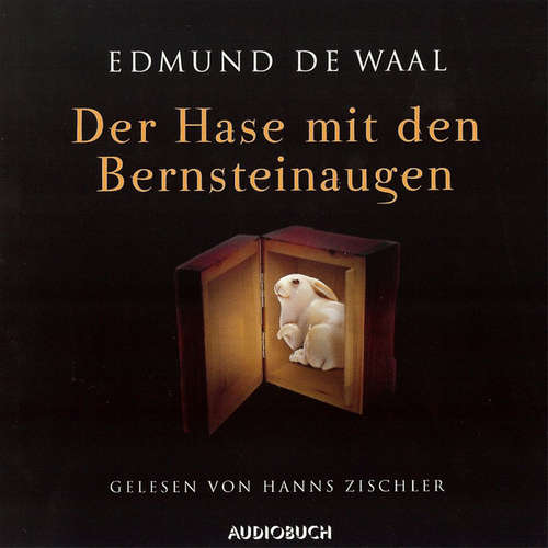 Hoerbuch Der Hase mit den Bernsteinaugen - Edmund de Waal - Hanns Zischler Hoerbuch Der Hase mit den Bernsteinaugen - Edmund de Waal - Hanns Zischler
