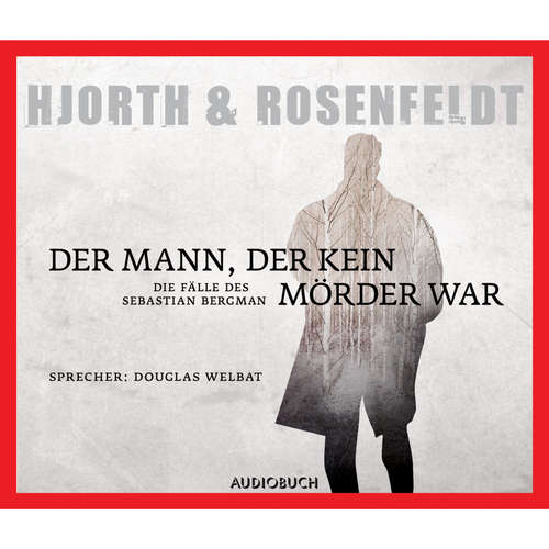 Hoerbuch Der Mann, der kein Mörder war - Die Fälle des Sebastian Bergmann - Michael Hjorth - Douglas Welbat Hoerbuch Der Mann, der kein Mörder war - Die Fälle des Sebastian Bergmann - Michael Hjorth - Douglas Welbat