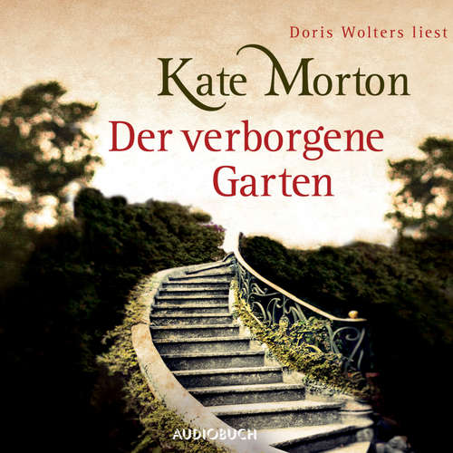 Hoerbuch Der verborgene Garten - Kate Morton - Doris Wolters Hoerbuch Der verborgene Garten - Kate Morton - Doris Wolters